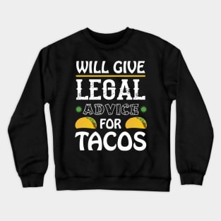 will give legal advice for tacos Crewneck Sweatshirt